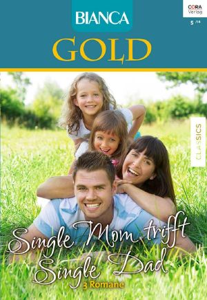 [Bianca - Gold 23] • Single Mam trifft Single Dad (Wo unsere Träume wohnen / Sag mir die Wahrheit! / Glück ist, wenn du bei mir bist)